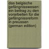 Das Belgische Gefängnisswesen: Ein Beitrag zu den Vorarbeiten für die Gefängnissreform in Preussen (German Edition) by Starke W.