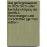 Das Gefängniswesen in Österreich Unter Berücksichtigung Der Gesetze, Verordnungen Und Vorschriften (German Edition) by Marcovich Anton