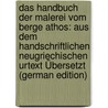 Das Handbuch Der Malerei Vom Berge Athos: Aus Dem Handschriftlichen Neugriechischen Urtext Übersetzt (German Edition) door Dionysios