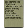 Das Literarische Rätsel Des Hebräerbriefs: Mit Einem Anhang Über Den Literarischen Charakter Des Barnabasbriefes... door William Wrede
