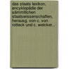 Das Staats Lexikon, Encyklopädie Der Sämmtlichen Staatswissenschaften, Herausg. Von C. Von Rotteck Und C. Welcker... by Unknown