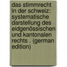 Das Stimmrecht in Der Schweiz: Systematische Darstellung Des Eidgenössischen Und Kantonalen Rechts . (German Edition) door Duttweiler Max