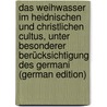 Das Weihwasser im heidnischen und christlichen Cultus, unter besonderer Berücksichtigung des germani (German Edition) door Pfannenschmid Heino