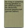 Der Krieg in Südafrika: Vortrag Gehalten in Der Abteilung Berlin Der Deutschen Kolonial-Gesellschaft (German Edition) door Passarge S[Iegfried]