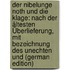 Der Nibelunge Noth und die Klage: Nach der ältesten Überlieferung, mit Bezeichnung des Unechten und (German Edition)