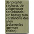 Der Prophet Sacharja, Der Zeitgenosse Serubbabels: Ein Beitrag Zum Verständnis Des Alten Testamentes (German Edition)