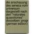 Die Anschauung Des Seneca Vom Universum Dargestellt Nach Den "Naturales Quaestiones" Desselben: Progr (German Edition)