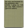 Die Aula: Wochenblatt Für Die Gebildeten Aller Stände. 1. Jahrg. No. 1-26, Apr.-Sep. 1895, Volume 1 (German Edition) door Onbekend