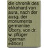 Die Chronik Des Ekkehard Von Aura, Nach Der Ausg. Der Monumenta Germaniae Übers. Von Dr. W. Pflüger (German Edition)