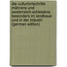 Die Culturfortschritte Mährens und Oesterreich-Schlesiens, besonders im Landbaue und in der Industri (German Edition) door D?Elvert Christian
