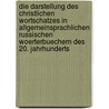 Die Darstellung Des Christlichen Wortschatzes in Allgemeinsprachlichen Russischen Woerterbuechern Des 20. Jahrhunderts door Renate Lipinsky