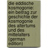 Die Eddische Kosmogonie: Ein Beitrag Zur Geschichte Der Kosmogonie Des Altertums Und Des Mittelalters (German Edition) door Hugo Meyer Elard