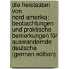 Die Freistaaten Von Nord-Amerika: Beobachtungen Und Praktische Bemerkungen Für Auswandernde Deutsche (German Edition) by Löwig Gustav