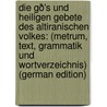 Die Gð's Und Heiligen Gebete Des Altiranischen Volkes: (Metrum, Text, Grammatik Und Wortverzeichnis) (German Edition) door Bartholomae Christian