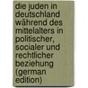 Die Juden in Deutschland Während Des Mittelalters in Politischer, Socialer Und Rechtlicher Beziehung (German Edition) door Stobbe Otto