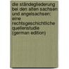 Die Ständegliederung Bei Den Alten Sachsen Und Angelsachsen: Eine Rechtsgeschichtliche Quellenstudie (German Edition) door Hermann Ernst
