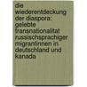 Die Wiederentdeckung Der Diaspora: Gelebte Transnationalitat Russischsprachiger Migrantinnen in Deutschland Und Kanada by Natalia Kühn