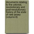 Documents Relating to the Colonial, Revolutionary and Post-Revolutionary History of the State of New Jersey (Volume 8)
