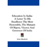 Education in India: A Letter to His Excellency the Most Honorable, the Marquis of Ripon, Viceroy and Governor of India door John Murdoch