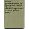 Ehrlich's Seitenkettentheorie und ihre Anwendung auf die künstlichen Immunisierungsprozesse: Zusamme (German Edition) door Aschoff Ludwig