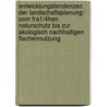 Entwicklungstendenzen Der Landschaftsplanung: Vom Fra1/4hen Naturschutz Bis Zur Akologisch Nachhaltigen Flachennutzung door Karsten Runge
