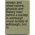 Essays and Observations, Physical and Literary Read Before a Society in Edinburgh (Royal Society of Edinburgh) (Vol 3)