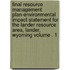 Final Resource Management Plan-Environmental Impact Statement for the Lander Resource Area, Lander, Wyoming Volume . 1