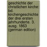 Geschichte Der Christlichen Kirche: Bd. Kirchengeschichte Der Drei Ersten Jahrhunderte. 3. Ausg. 1863 (German Edition) door Christian Baur Ferdinand