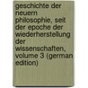 Geschichte Der Neuern Philosophie, Seit Der Epoche Der Wiederherstellung Der Wissenschaften, Volume 3 (German Edition) door H. Buhle J