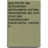 Geschichte Des Achtzehnten Jahrhunderts Und Des Neunzehnten Bis Zum Sturz Des Französischen Kaiserreichs, Volume 6... door Friedrich Christoph Schlosser