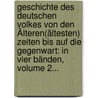 Geschichte Des Deutschen Volkes Von Den Älteren(ältesten) Zeiten Bis Auf Die Gegenwart: In Vier Bänden, Volume 2... door Jac Venedey