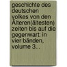 Geschichte Des Deutschen Volkes Von Den Älteren(ältesten) Zeiten Bis Auf Die Gegenwart: In Vier Bänden, Volume 3... door Jac Venedey