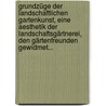 Grundzüge Der Landschaftlichen Gartenkunst, Eine Aesthetik Der Landschaftsgärtnerei, Den Gärtenfreunden Gewidmet... door Ernst Hallier