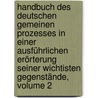 Handbuch Des Deutschen Gemeinen Prozesses In Einer Ausführlichen Erörterung Seiner Wichtisten Gegenstände, Volume 2 by Nikolaus Thaddäus Von Gönner