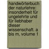 Handwörterbuch Der Naturlehre: Insonderheit Für Ungelehrte Und Für Liebhaber Dieser Wissenschaft. A Bis M, Volume 1 by Carl Philipp Funke
