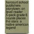 Harcourt School Publishers Storytown: On Level Reader 5-Pack Grade 6 Coyote Places The Stars: A Native American Legend