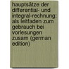 Hauptsätze der Differential- und integral-rechnung: Als Leitfaden zum Gebrauch bei Vorlesungen zusam (German Edition) door Fricke Robert