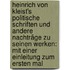 Heinrich Von Kleist's Politische Schriften Und Andere Nachträge Zu Seinen Werken: Mit Einer Einleitung Zum Ersten Mal