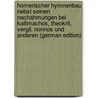 Homerischer Hymnenbau Nebst Seinen Nachahmungen Bei Kallimachos, Theokrit, Vergil, Nonnos Und Anderen (German Edition) door Ludwich Arthur