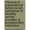 Influence of Organizational Factors on Job Satisfaction of Disability Service Providers at Postsecondary Institutions. door Emelda (Bing) Walker