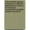 Intermediate Algebra: Functions & Authentic Applications, Books a la Carte Plus Mymathlab/Mystatlab Student Access Kit by Jay Lehmann