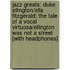 Jazz Greats: Duke Ellington/Ella Fitzgerald: The Tale of a Vocal Virtuosa/Ellington Was Not a Street [With Headphones]