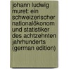 Johann Ludwig Muret: Ein Schweizerischer Nationalökonom Und Statistiker Des Achtzehnten Jahrhunderts (German Edition) door Lauterburg August