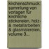 Kirchenschmuck: Sammlung Von Vorlagen Für Kirchliche Stickereien, Holz- & Metallarbeiten & Glasmalereien, Volume 3...