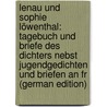 Lenau und Sophie Löwenthal: Tagebuch und Briefe des Dichters nebst Jugendgedichten und Briefen an Fr (German Edition) door Franz Niembsch Von Streh Lenau Nicolaus