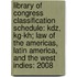 Library Of Congress Classification Schedule: Kdz, Kg-Kh; Law Of The Americas, Latin America, And The West Indies: 2008