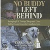 No Buddy Left Behind: Bringing Us Troops' Dogs And Cats Safely Home From The Combat Zone [with Bonus Cd With Pictures] door Terri Crisp