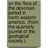 On the Flora of the Devonian Period in North-Eastern America. (From the Quarterly Journal of the Geological Society.).