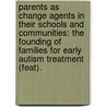 Parents as Change Agents in Their Schools and Communities: The Founding of Families for Early Autism Treatment (Feat). door Bethany K. Mickahail