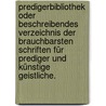 Predigerbibliothek oder beschreibendes Verzeichnis der brauchbarsten Schriften für Prediger und künstige Geistliche. door David Gottlieb Niemeyer